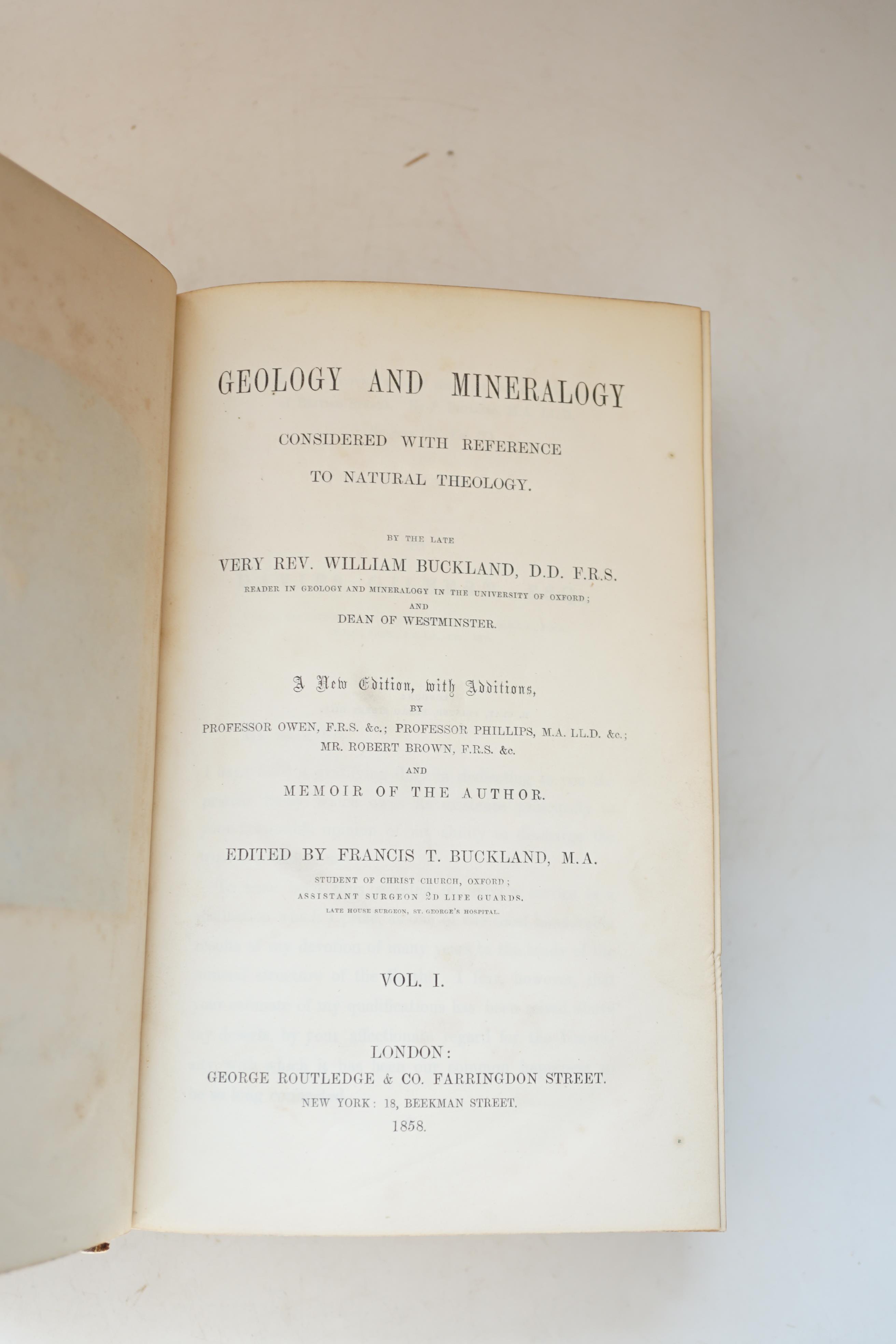 Buckland, William - Geology and Mineralogy Considered with Reference to Natural Theology, a New Addition, with additions by Professor Owen, Professor Phillips, Robert Brown and Memoir of the author, edited by Francis T.